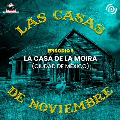episode E09 La Casa de la Moira (Ciudad de México, México) artwork