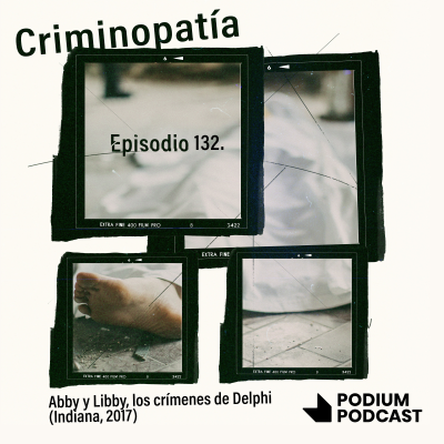 episode 132. Abby y Libby, los crímenes de Delphi (Indiana, 2017) artwork