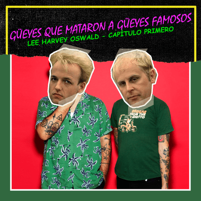episode T2 E10 Güeyes que mataron a güeyes famosos: Hoy: ¡Lee Harvey Oswald! artwork